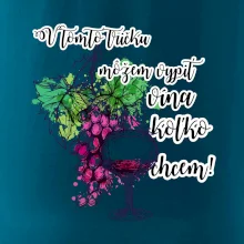 V tomto tričku môžem vypiť vína koľko chcem