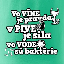 Vo víne je pravda, v pive je sila, vo vode sú baktérie
