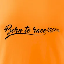 Born to race Born to race