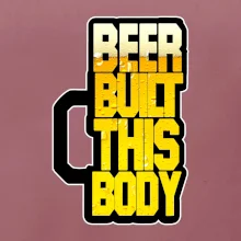 Beer built this body