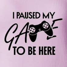 I paused my game to be here