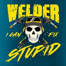 Welder I can fix stupid