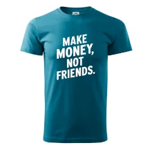 Make money not friends tiskací Make money not friends tiskací