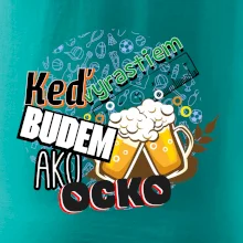 Keď vyrastiem budem ako ocko Pivo