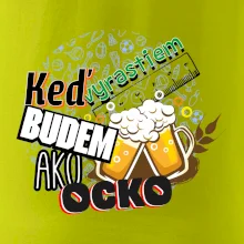 Keď vyrastiem budem ako ocko Pivo