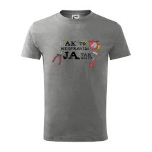 Ak to neopravim ja, tak nikto Ak to neopravim ja, tak nikto