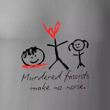 Murdered fascists make no noise