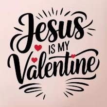 Jesus is my valentine