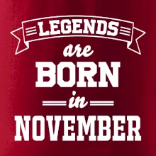 Legends are born in November Legends are born in November
