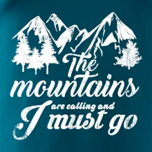 The mountains are calling and i must go The mountains are calling and i must go