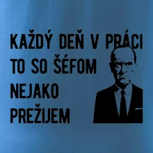 Každý deň v práci to so šéfom nejako prežijem