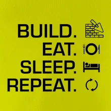 Build eat sleep repeat - tehly Build eat sleep repeat - tehly