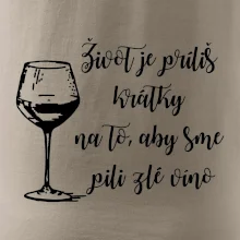 Život je príliš krátky na to, aby sme pili zlé víno