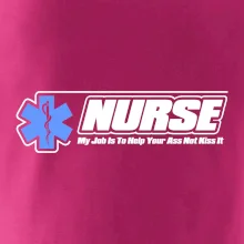 Nurse My Job Is To Save Your Ass Not Kiss It