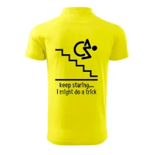 Keep staring i might do a trick Keep staring i might do a trick