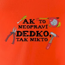 Ak to neopraví dedko, tak nikto farebné Ak to neopraví dedko, tak nikto farebné