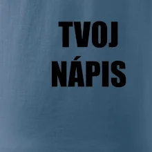 Tvoj vlastný nápis tlačiaci - na prsníku