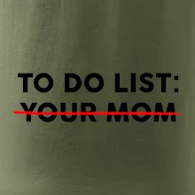 To do list: Your mom
