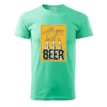 All you need is beer All you need is beer