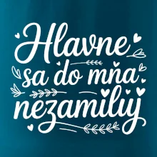 Hlavne sa do mňa nezamiluj