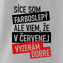 Síce som farboslepý, ale viem, že v červenej vyzerám dobre