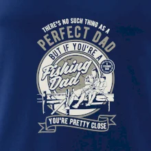 Fishing Perfect dad Fishing Perfect dad
