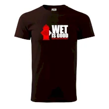 Wet is good Wet is good