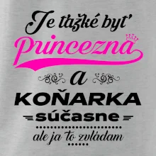 Je ťažké byť princezná koňarka