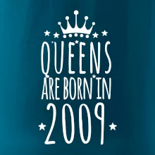 Queens are born in 2009