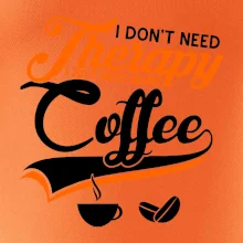I don't need therapy coffee
