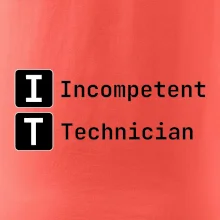 IT Nápis Incompetent Technician