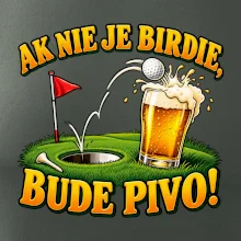 Ak nie je birdie bude pivo