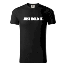 Just hold it Just hold it