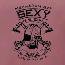Neznášam byť sexy - zvárač