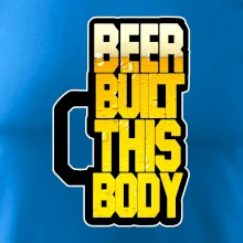 Beer built this body