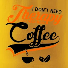 I don't need therapy coffee