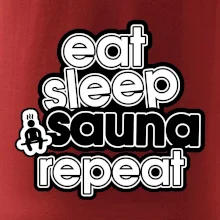 Eat sleep sauna repeat
