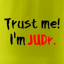 Trust me I´m  JUDr. / Ver mi som právnik