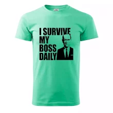 I survive my boss daily