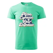 More espresso less depresso More espresso less depresso