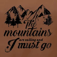 The mountains are calling and i must go The mountains are calling and i must go