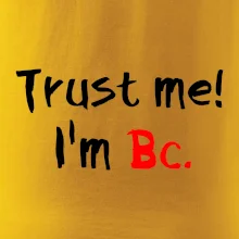 Trust me I´m  Bc. / Ver mi som Bc.