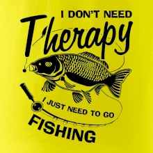I dont need therapy - fishing I dont need therapy - fishing