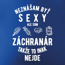 Neznášam byť sexy ale som záchranár