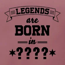Legends are born in (Tvoj mesiac narodenia)