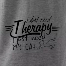 I dont need therapy - i need my cat I dont need therapy - i need my cat