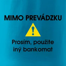 Mimo prevádzku prosím, použite iný bankomat