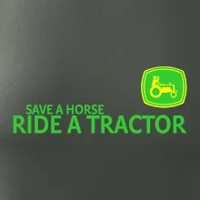 Save horse, ride tractor