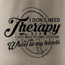Okrúhly nápis -  I don't need therapy wheel in my hands Okrúhly nápis -  I don't need therapy wheel in my hands