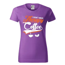 I don't need therapy coffee I don't need therapy coffee